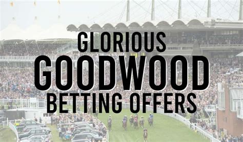 best glorious goodwood betting sites|Glorious Goodwood Betting Offers & Free Bets 2024.